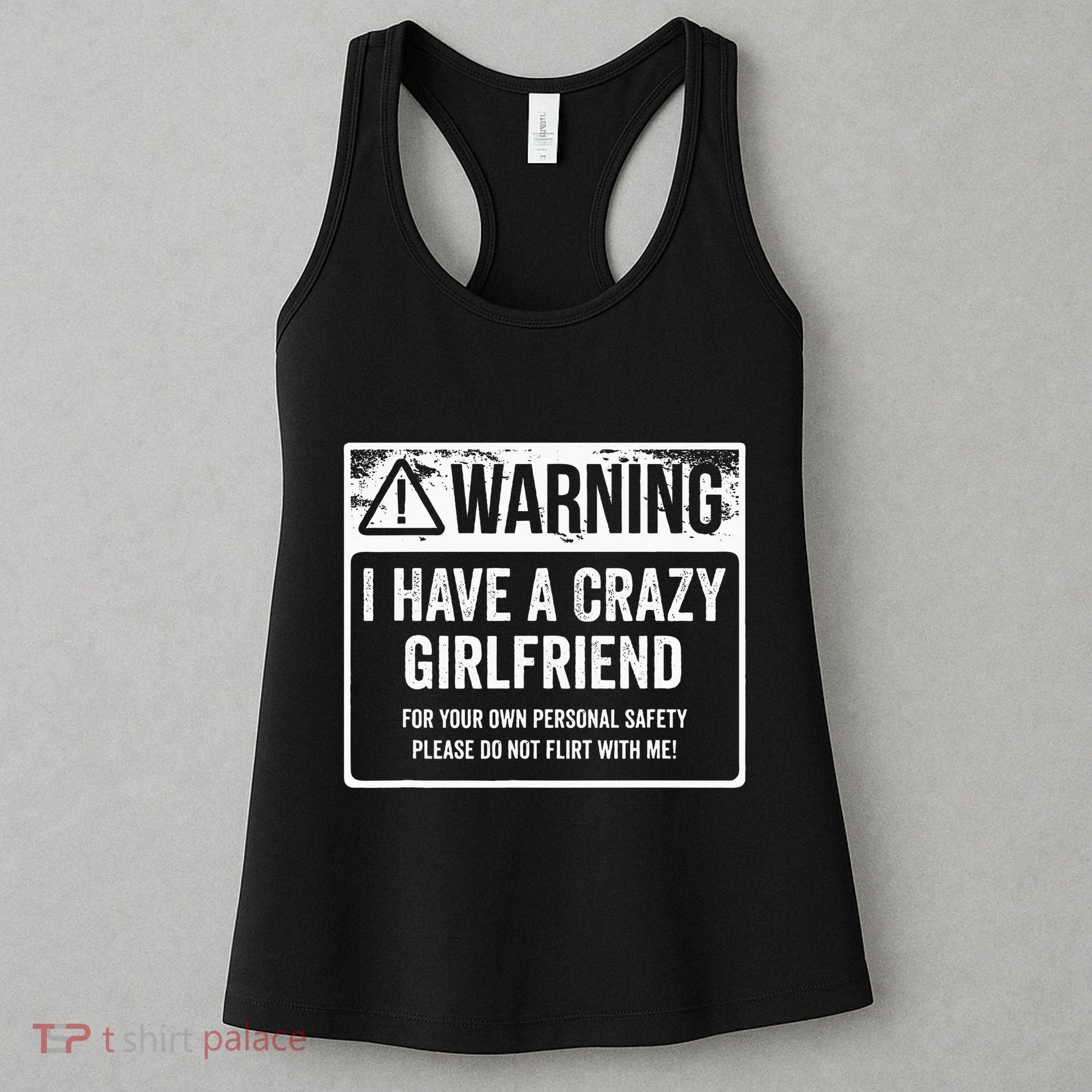My Gf Is Crazy Warning I Have A Crazy Girlfriend Women's Tank Top