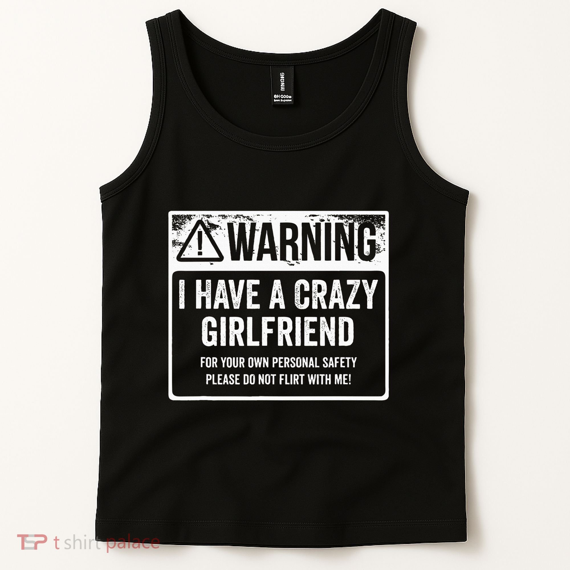 My Gf Is Crazy Warning I Have A Crazy Girlfriend Tank Top