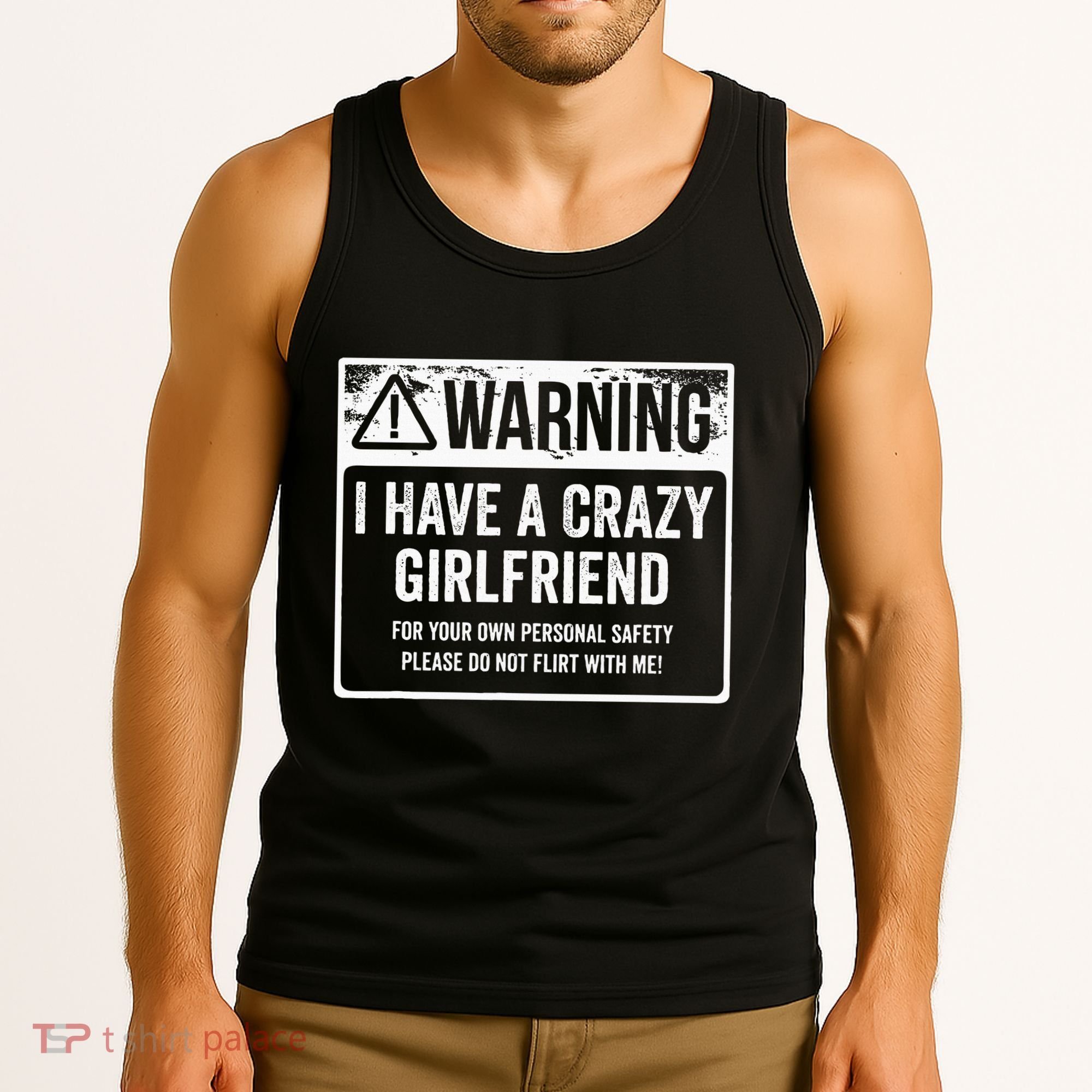 My Gf Is Crazy Warning I Have A Crazy Girlfriend Tank Top