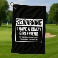 My Gf Is Crazy Warning I Have A Crazy Girlfriend Golf Towel thumb 1