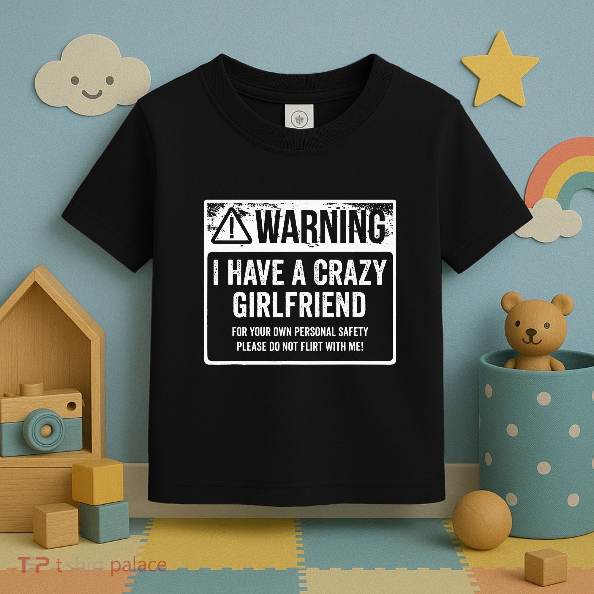 My Gf Is Crazy Warning I Have A Crazy Girlfriend Toddler T-Shirt