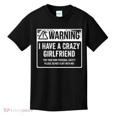 My Gf Is Crazy Warning I Have A Crazy Girlfriend Kids T-Shirt