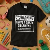 My Gf Is Crazy Warning I Have A Crazy Girlfriend Kids T-Shirt thumb 3
