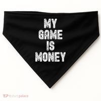 MY GAME IS MONEY Motivational Hustle  USA-Made Doggie Bandana thumb 0
