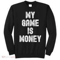MY GAME IS MONEY Motivational Hustle  Sweatshirt thumb 0