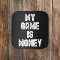 MY GAME IS MONEY Motivational Hustle  Coaster thumb 0