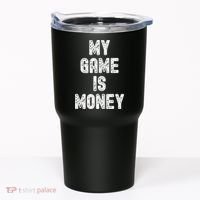 MY GAME IS MONEY Motivational Hustle  Tumbler thumb 0