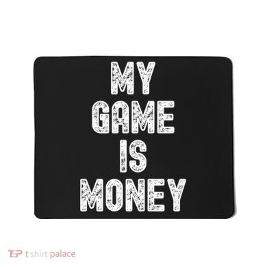 MY GAME IS MONEY Motivational Hustle  Mousepad