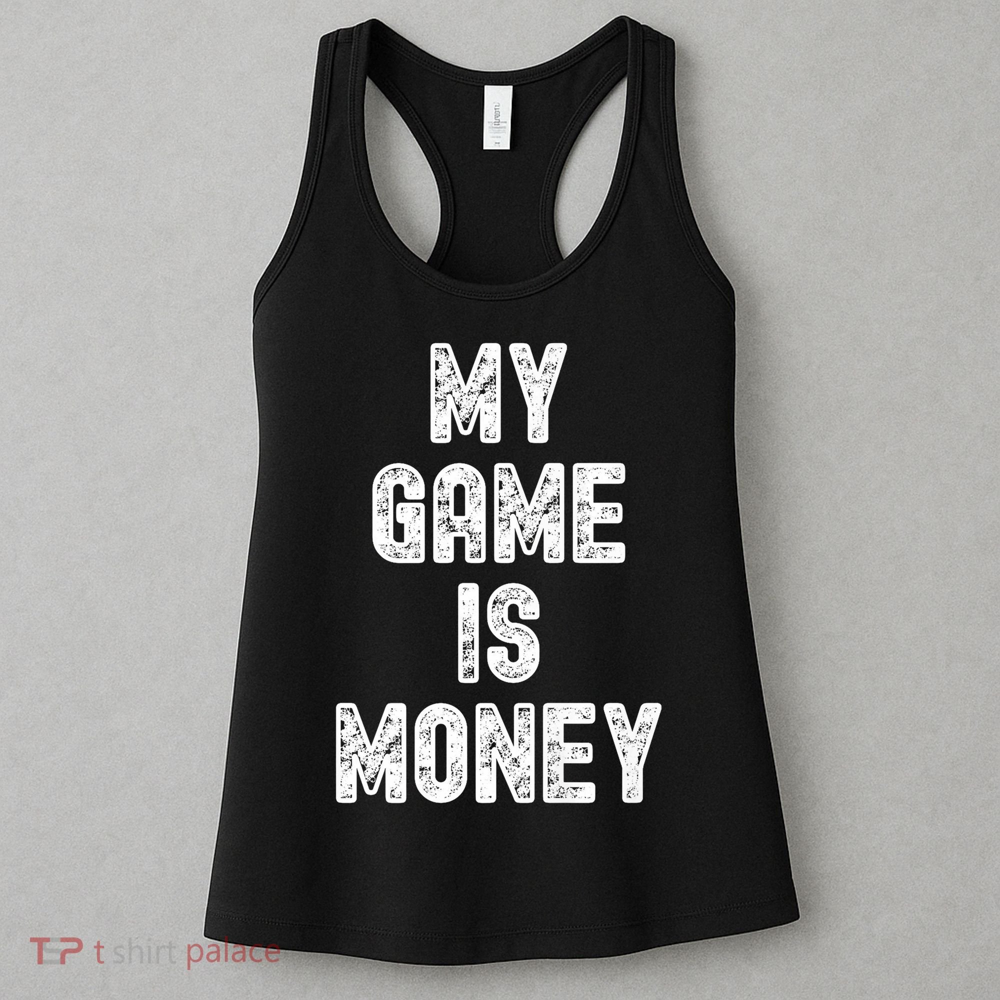 MY GAME IS MONEY Motivational Hustle  Women's Tank Top