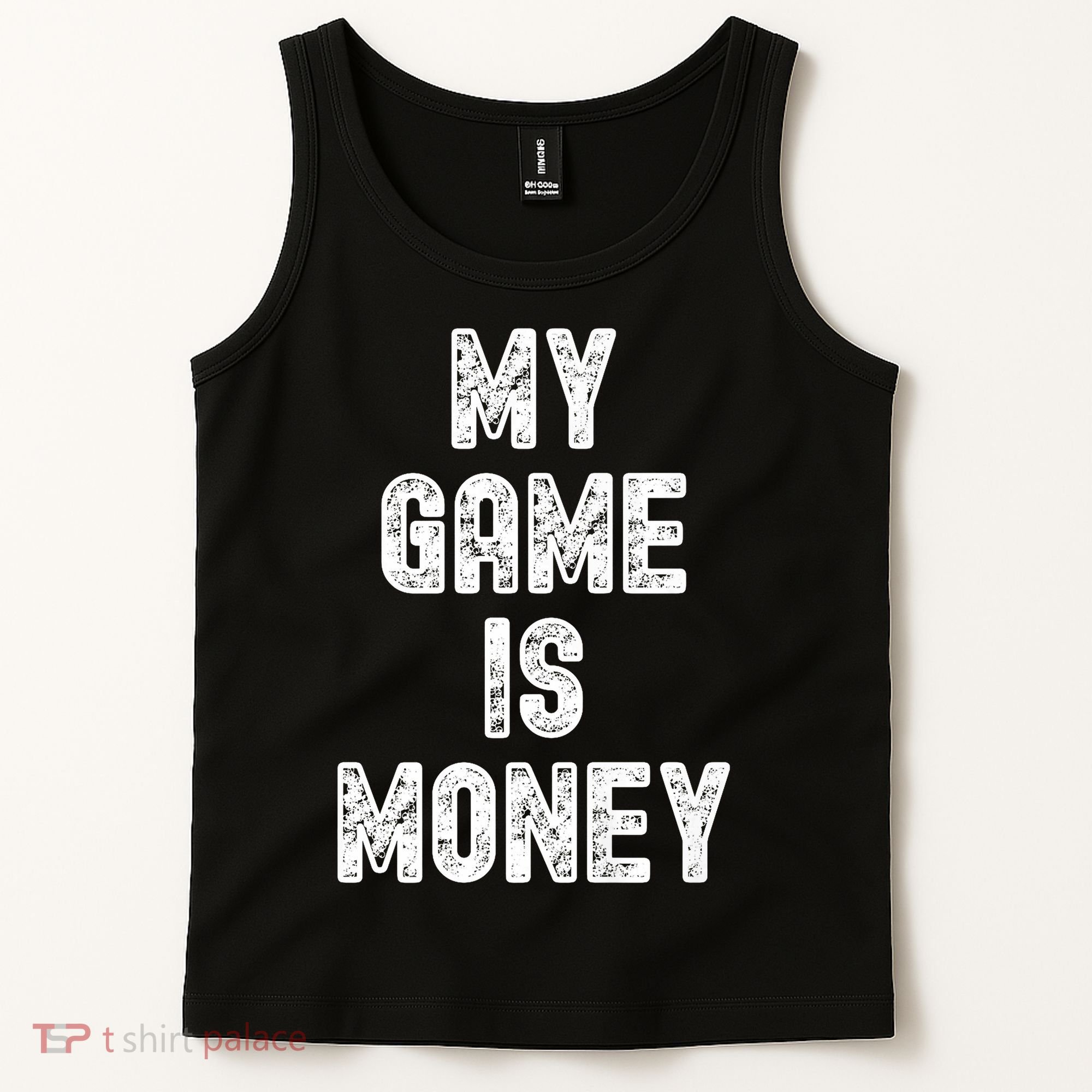 MY GAME IS MONEY Motivational Hustle  Tank Top