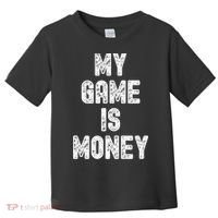 MY GAME IS MONEY Motivational Hustle  Toddler T-Shirt thumb 0