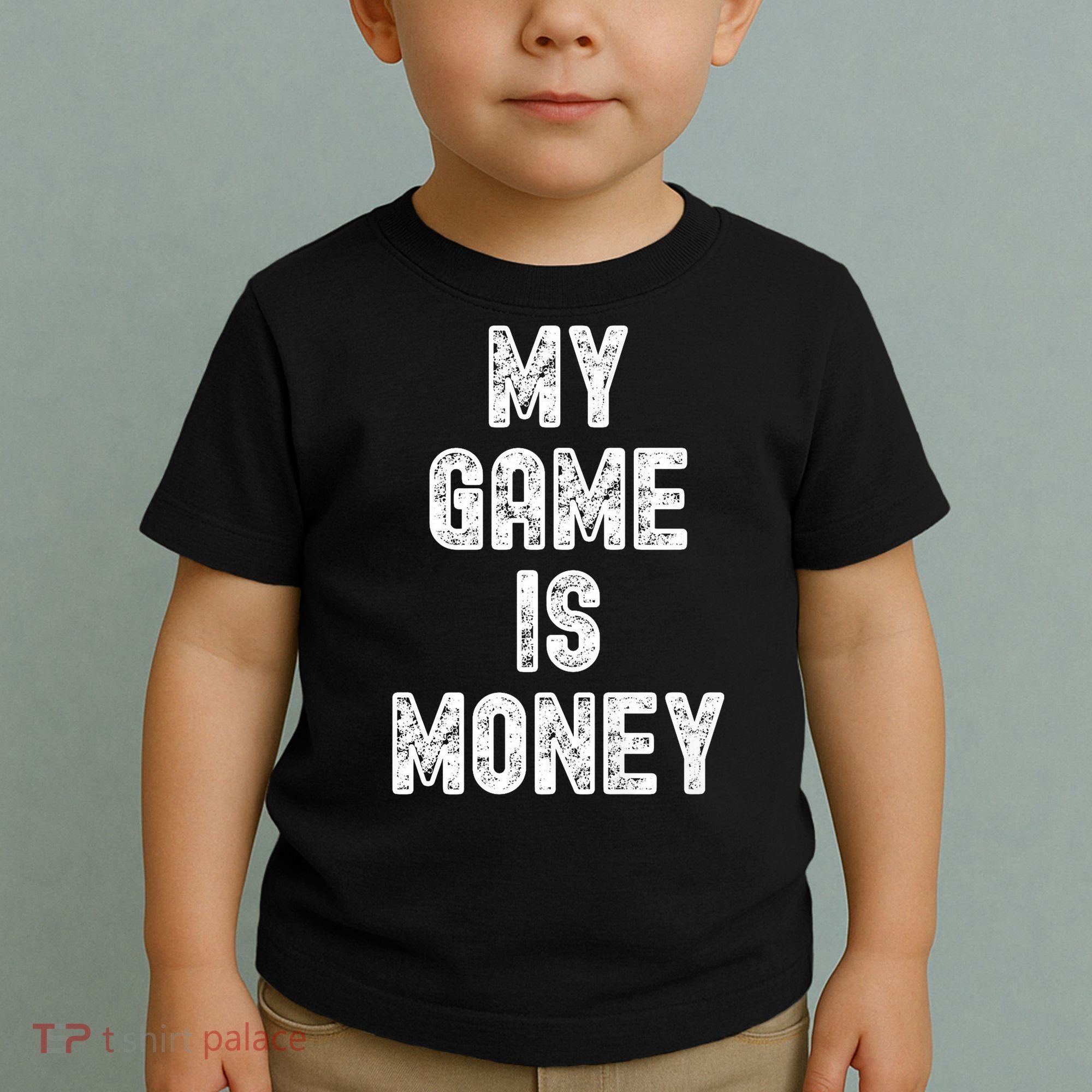 MY GAME IS MONEY Motivational Hustle  Toddler T-Shirt