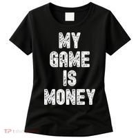 MY GAME IS MONEY Motivational Hustle  Women's T-Shirt thumb 0