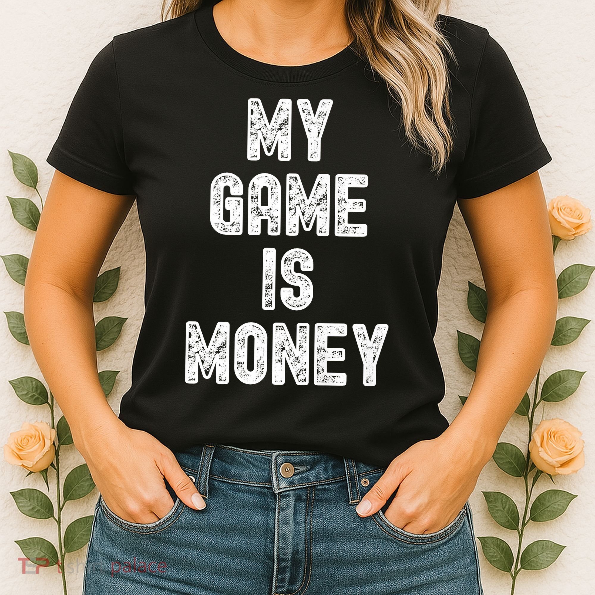 MY GAME IS MONEY Motivational Hustle  Women's T-Shirt