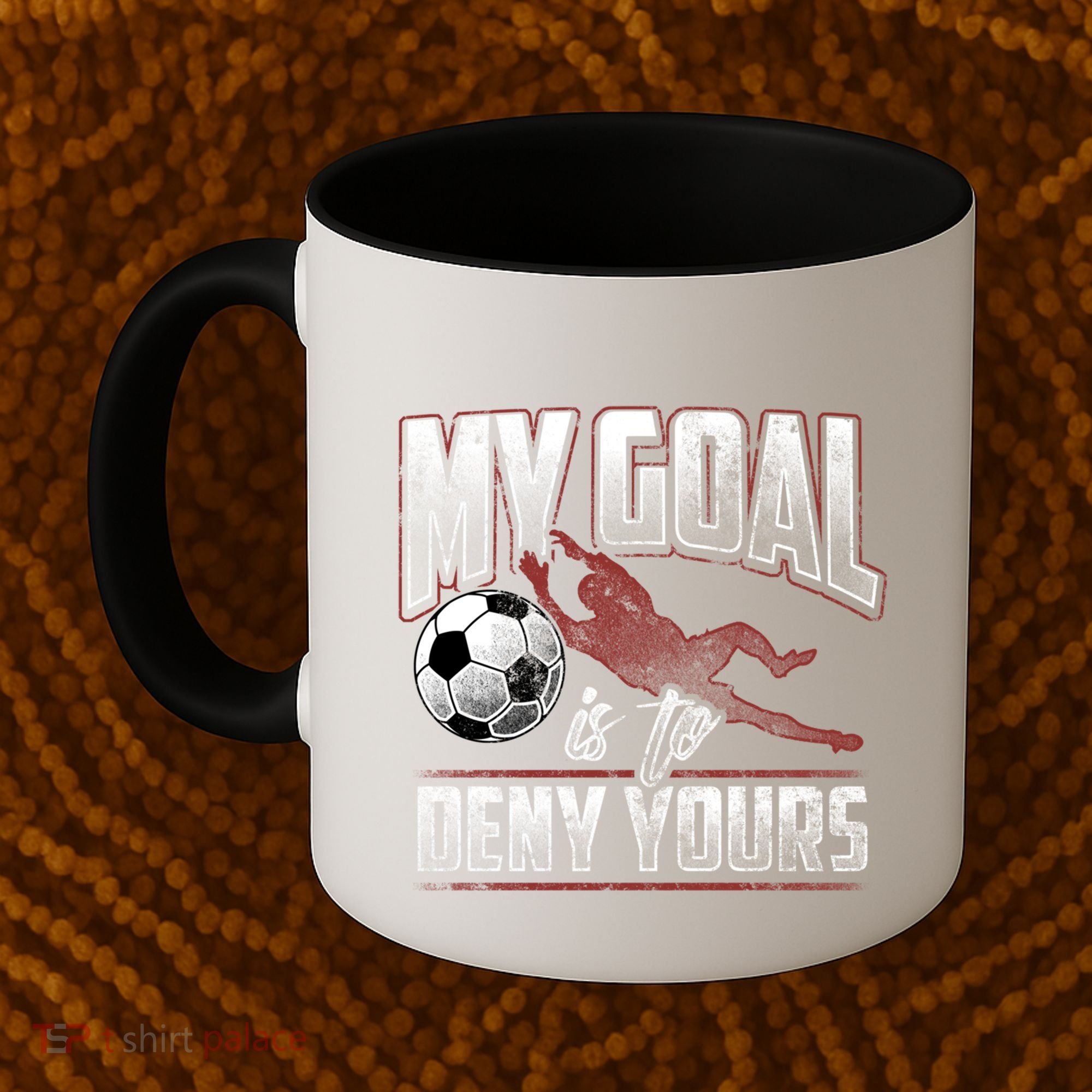 My Goal Is To Deny Yours Soccer Goalkeeper Gift Coffee Mug