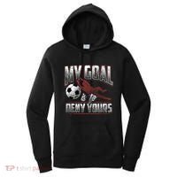 My Goal Is To Deny Yours Soccer Goalkeeper Gift Women's Hoodie thumb 0