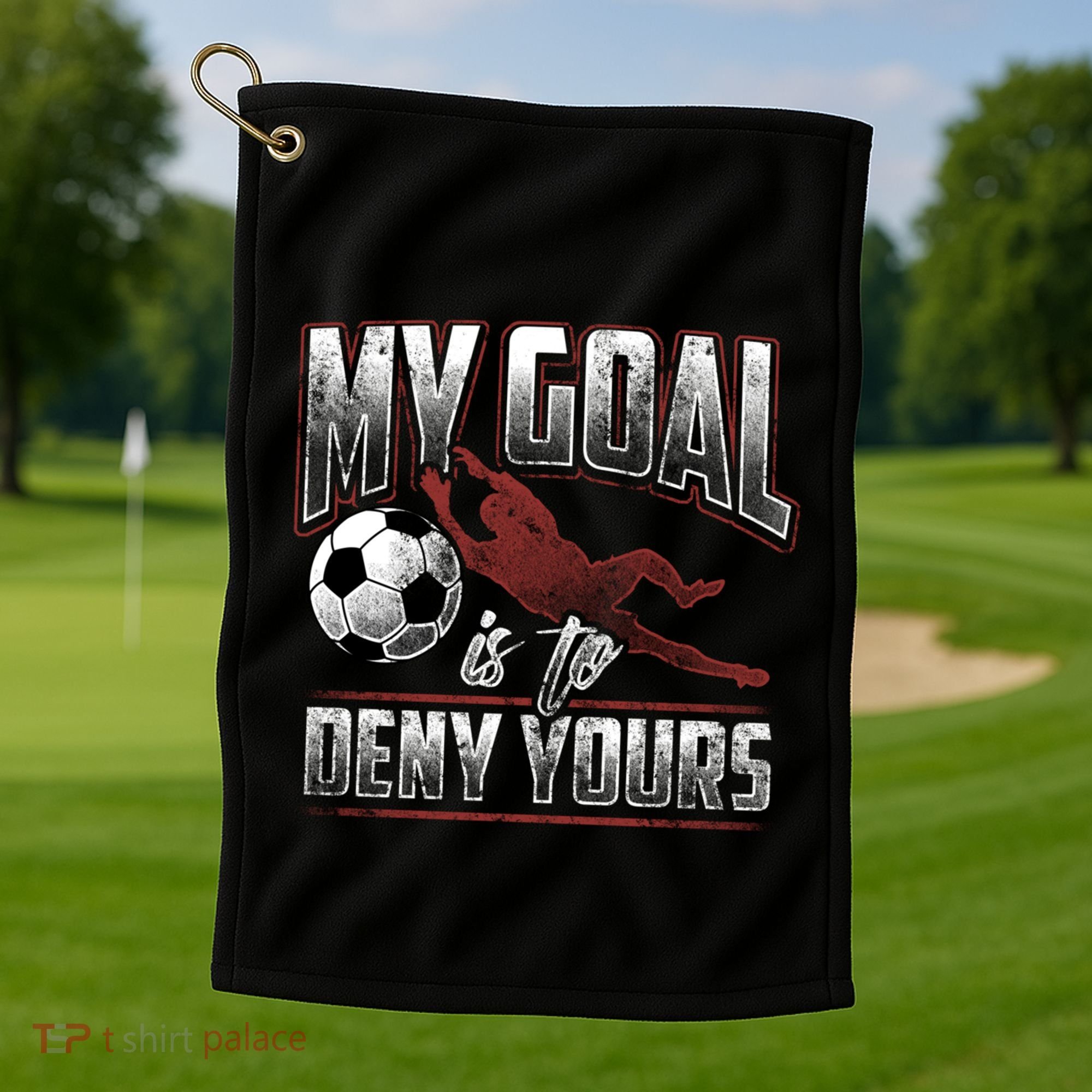 My Goal Is To Deny Yours Soccer Goalkeeper Gift Golf Towel