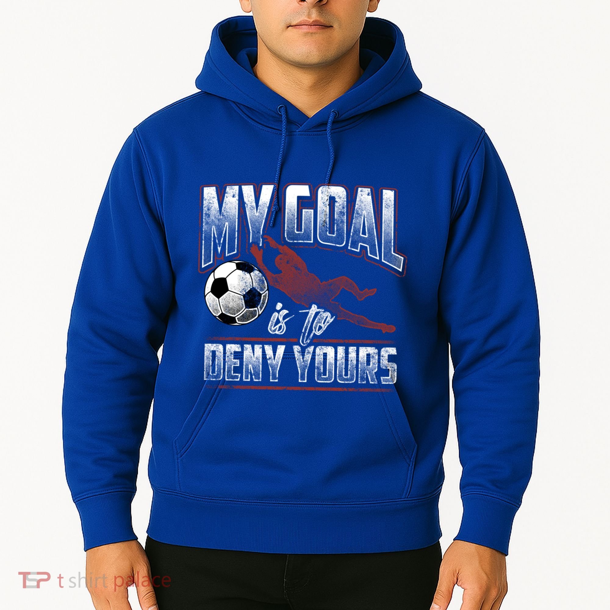 My Goal Is To Deny Yours Soccer Goalkeeper Gift Hoodie
