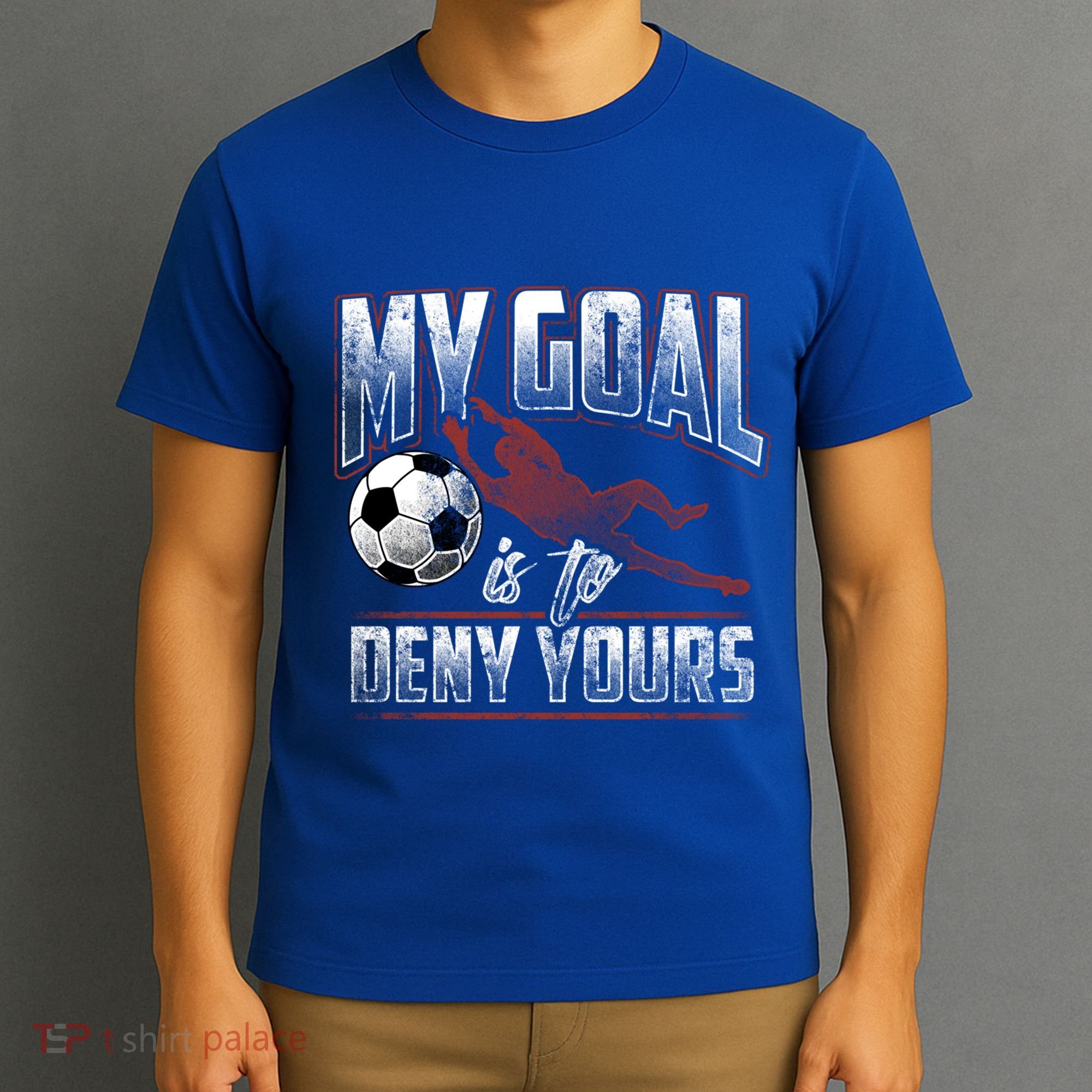 My Goal Is To Deny Yours Soccer Goalkeeper Gift T-Shirt