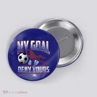 My Goal Is To Deny Yours Soccer Goalkeeper Gift Button thumb 0