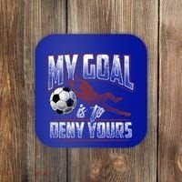 My Goal Is To Deny Yours Soccer Goalkeeper Gift Coaster thumb 0
