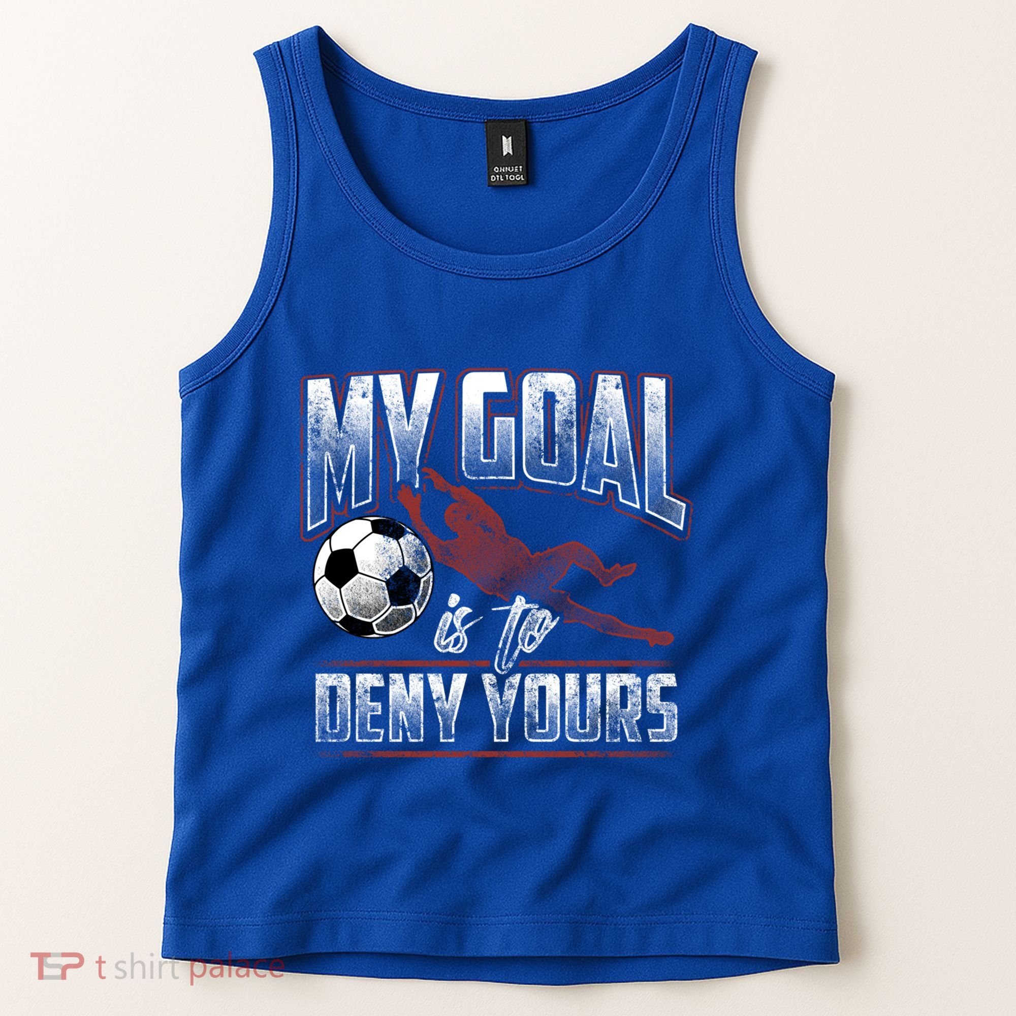 My Goal Is To Deny Yours Soccer Goalkeeper Gift Tank Top