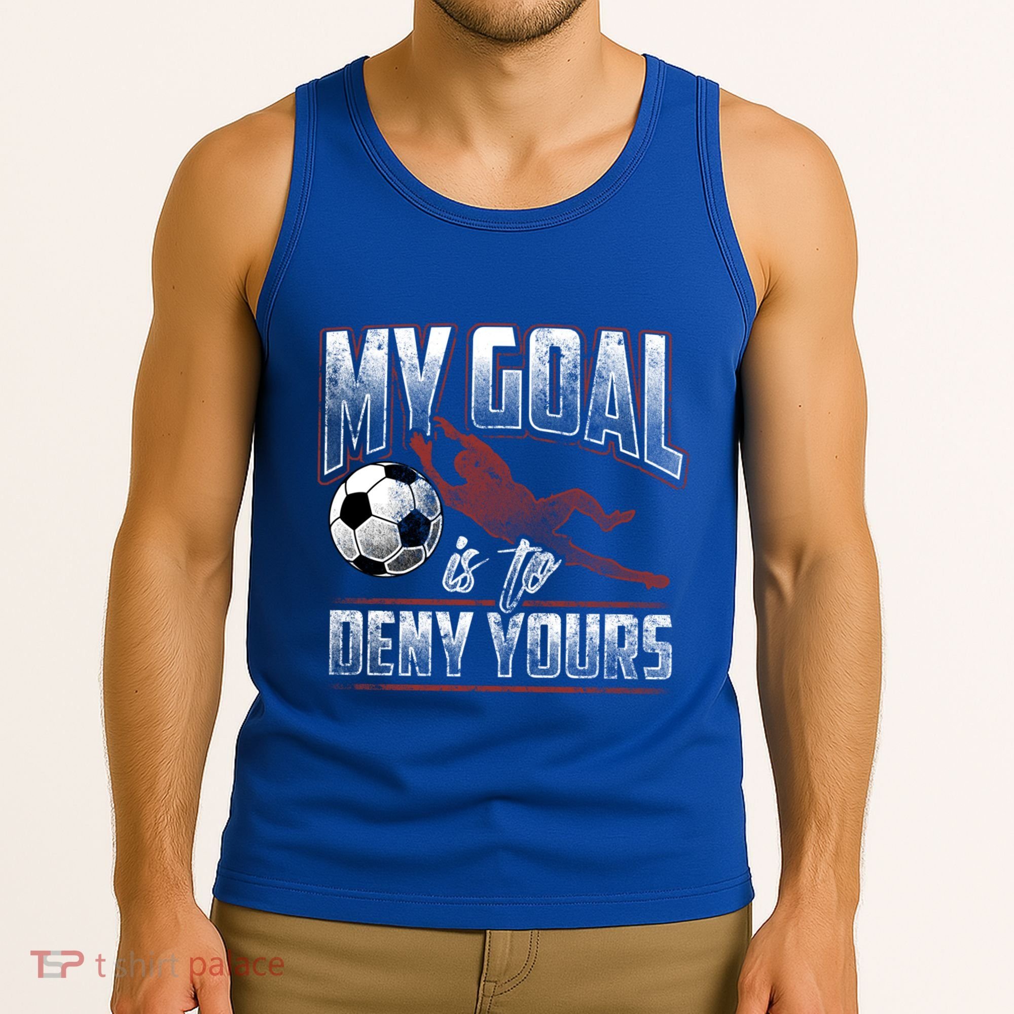 My Goal Is To Deny Yours Soccer Goalkeeper Gift Tank Top