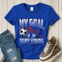 My Goal Is To Deny Yours Soccer Goalkeeper Gift Women's T-Shirt thumb 3
