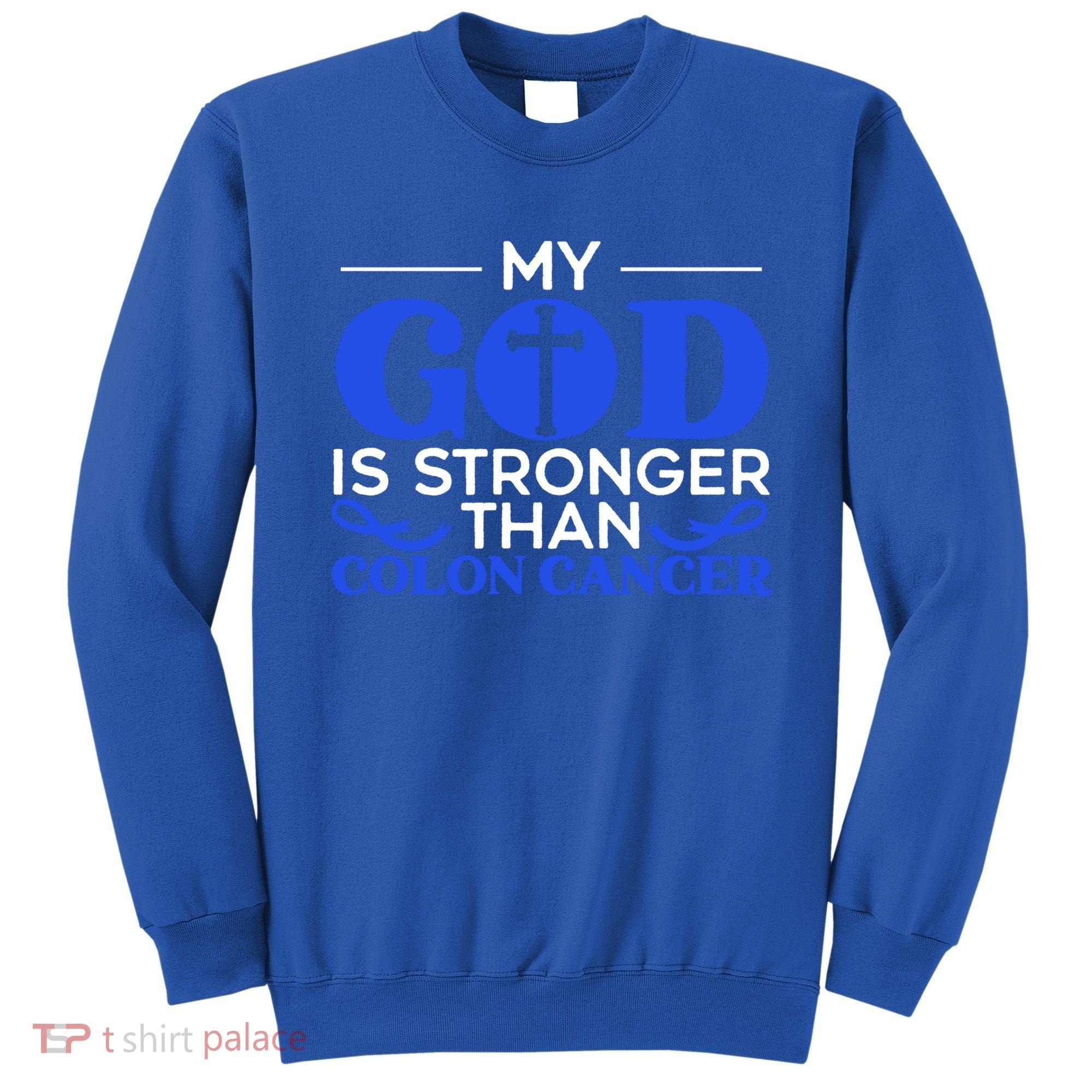 My God Is Stronger Than Colon Cancer Awareness Chrisitan Gift Sweatshirt