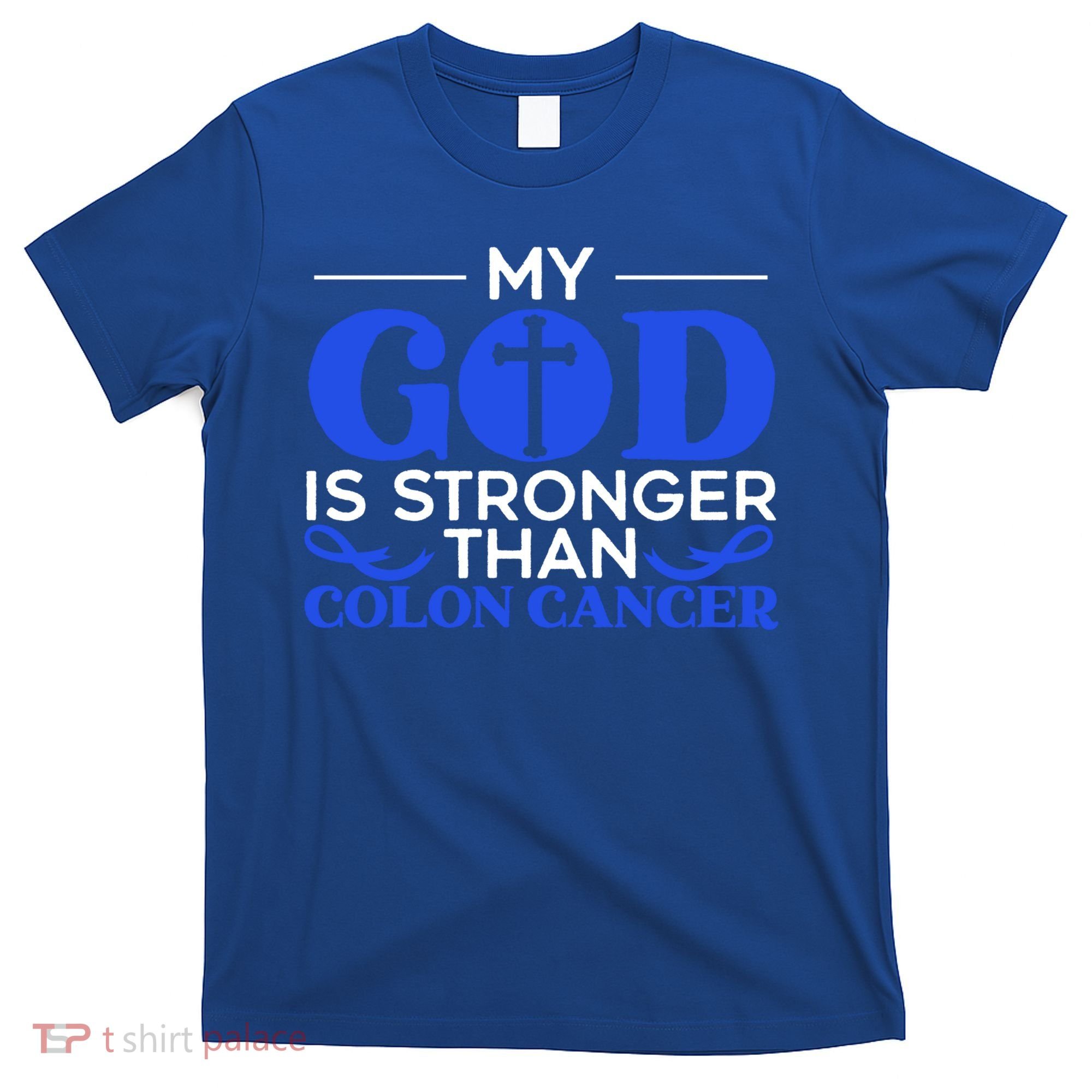 My God Is Stronger Than Colon Cancer Awareness Chrisitan Gift T-Shirt