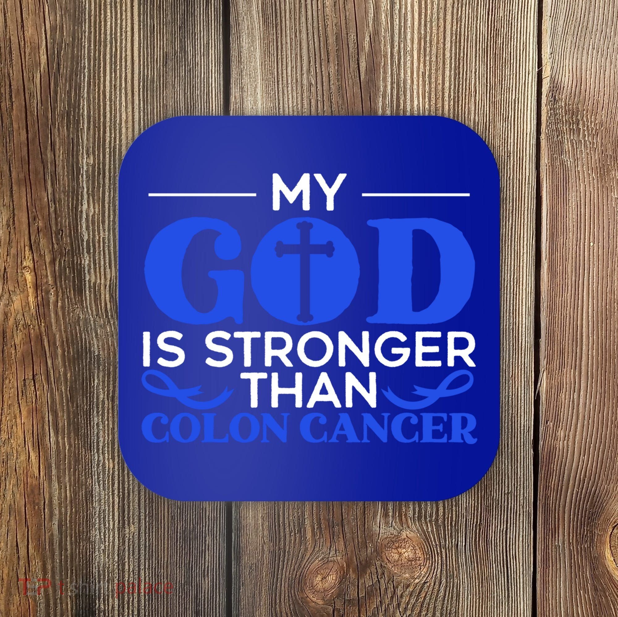 My God Is Stronger Than Colon Cancer Awareness Chrisitan Gift Coaster