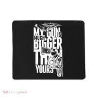 My Gun Is Much Bigger Than Yours Mousepad thumb 0