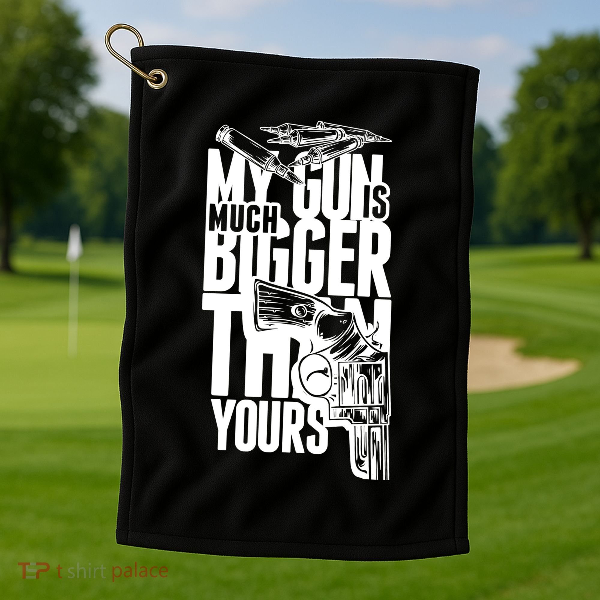 My Gun Is Much Bigger Than Yours Golf Towel