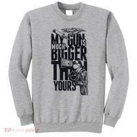 My Gun Is Much Bigger Than Yours Sweatshirt thumb 0