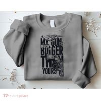 My Gun Is Much Bigger Than Yours Sweatshirt thumb 2