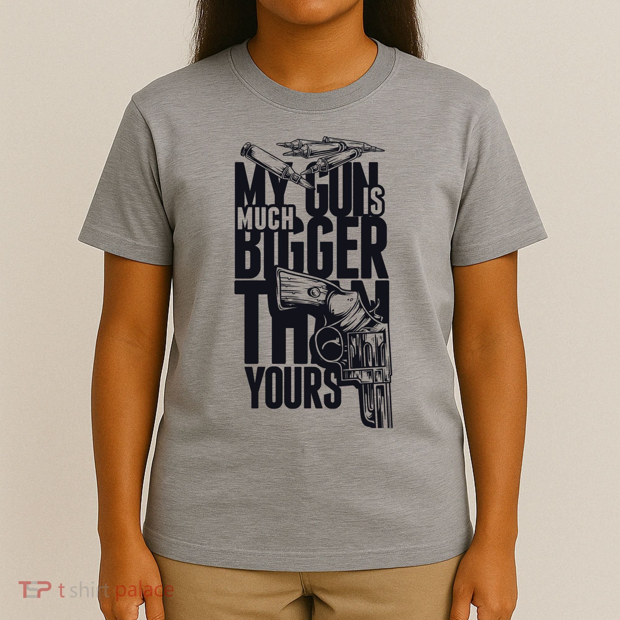 My Gun Is Much Bigger Than Yours T-Shirt