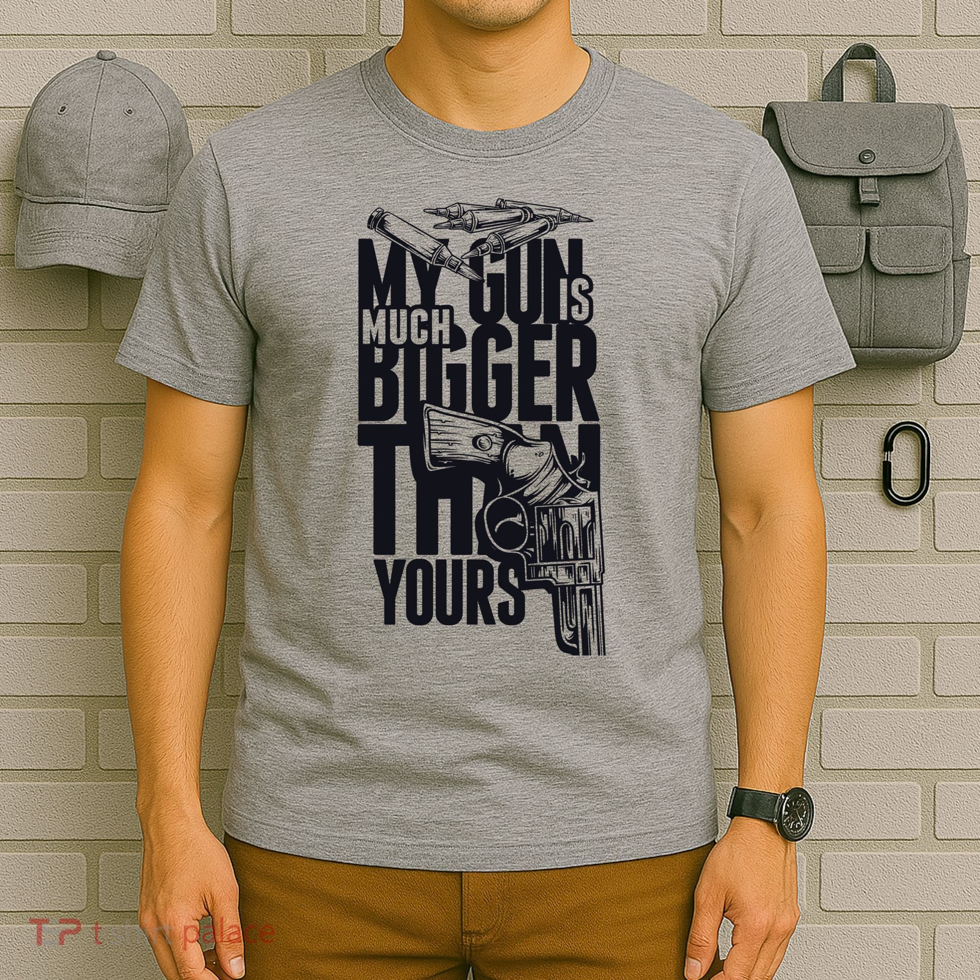 My Gun Is Much Bigger Than Yours T-Shirt