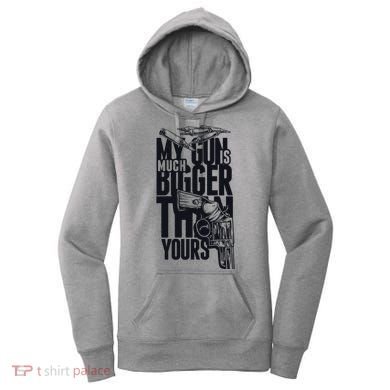 My Gun Is Much Bigger Than Yours Women's Hoodie