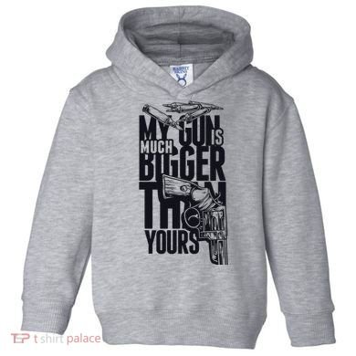 My Gun Is Much Bigger Than Yours Toddler Hoodie