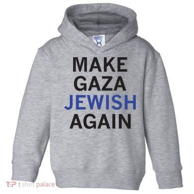 Make Gaza Jewish Again Toddler Hoodie