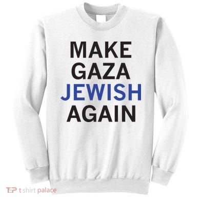 Make Gaza Jewish Again Sweatshirt