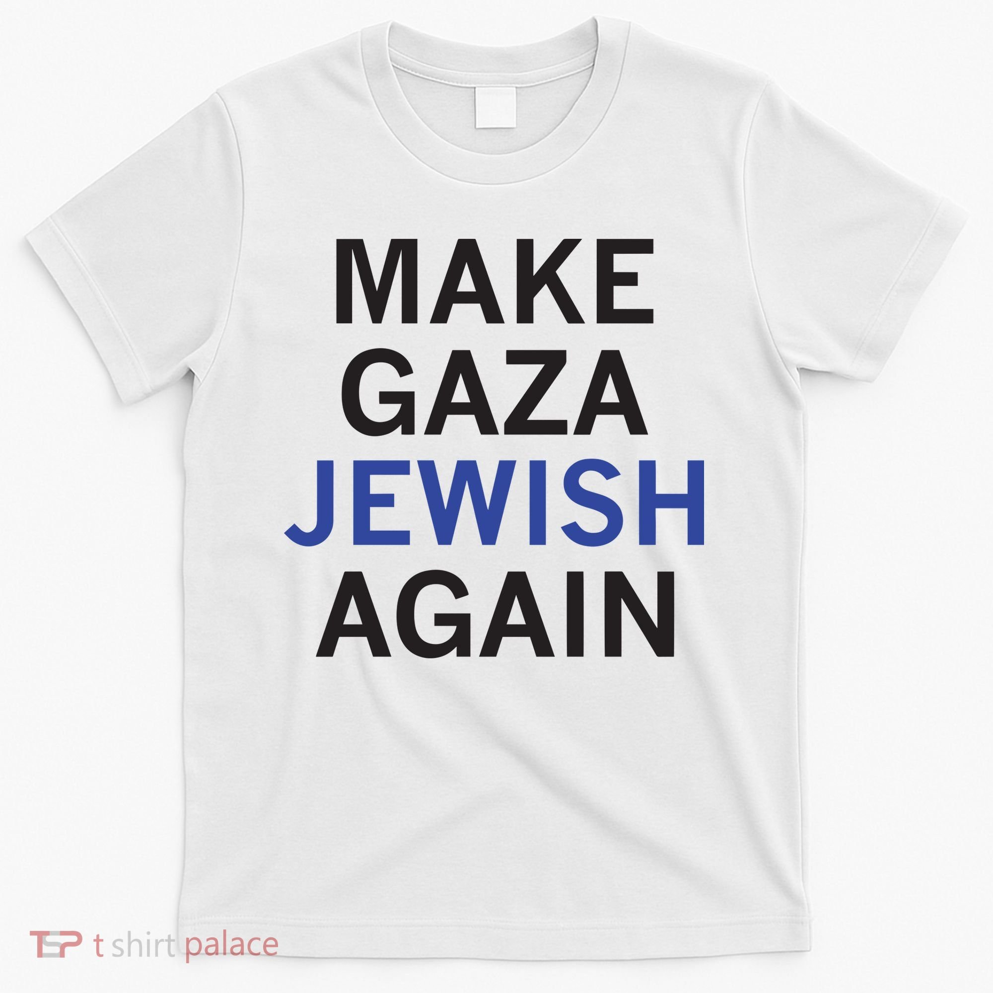 Make Gaza Jewish Again T-Shirt