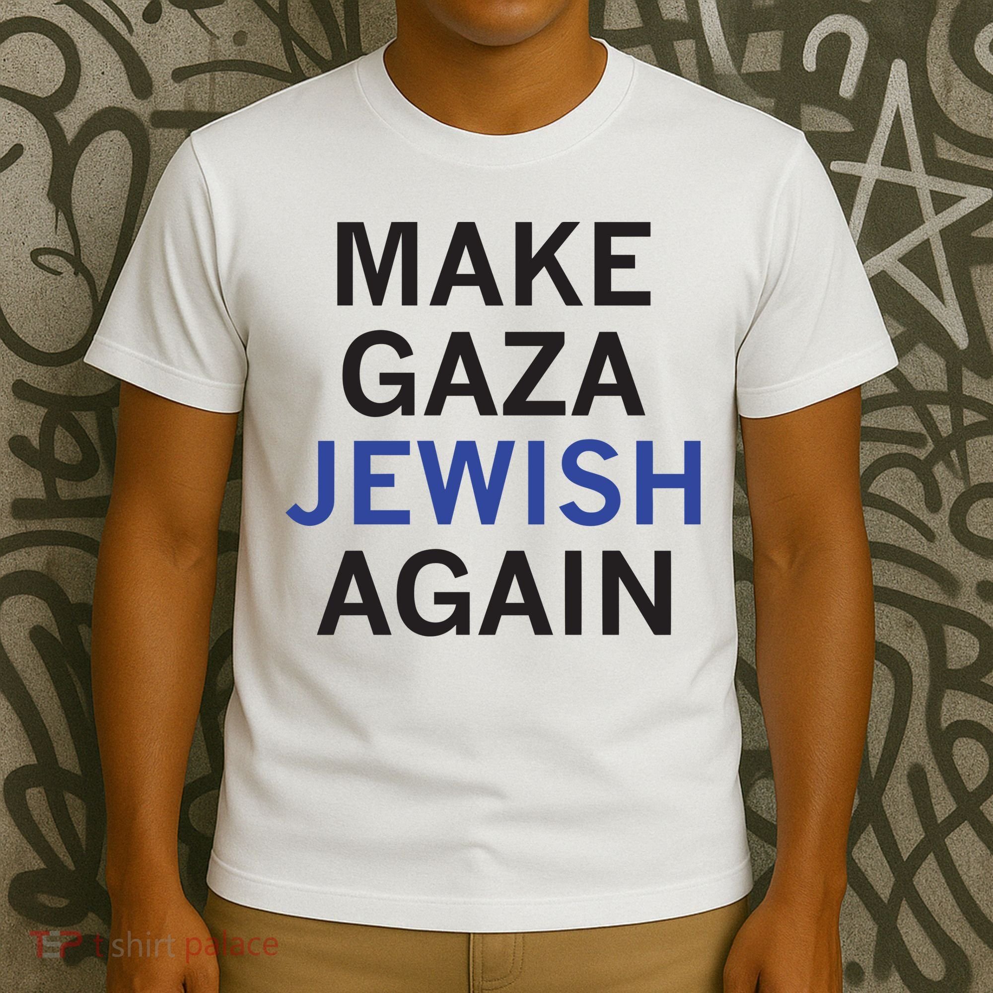 Make Gaza Jewish Again T-Shirt