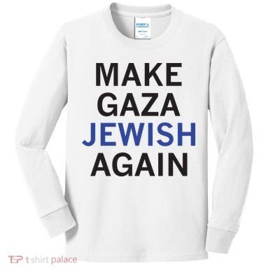 Make Gaza Jewish Again Kids Long Sleeve Shirt