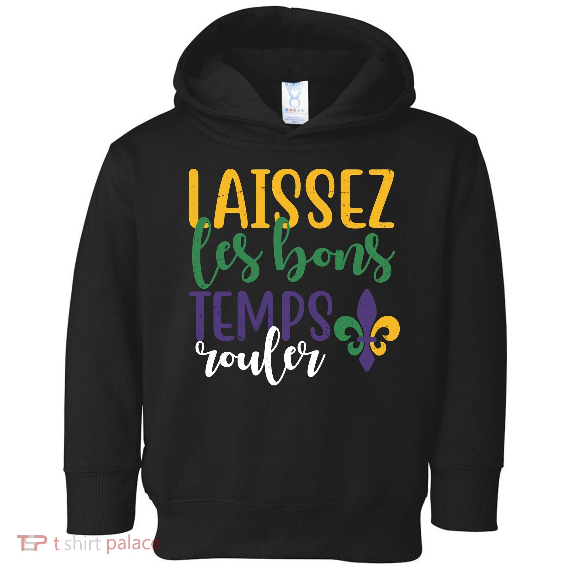 Mardi Gras Laissez Les Bons Temps Rouler Toddler Hoodie