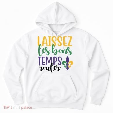 Mardi Gras Laissez Les Bons Temps Rouler Hoodie