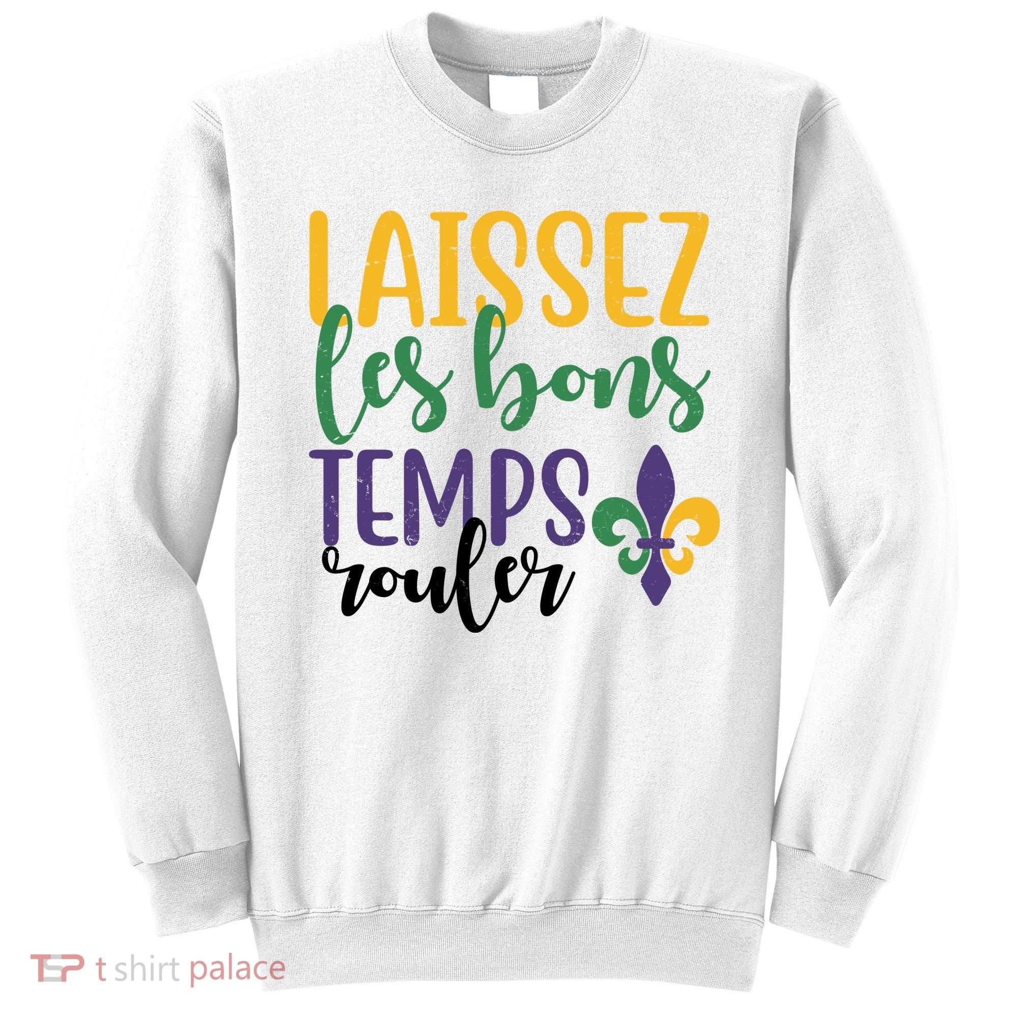 Mardi Gras Laissez Les Bons Temps Rouler Sweatshirt