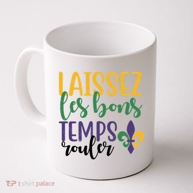Mardi Gras Laissez Les Bons Temps Rouler Coffee Mug