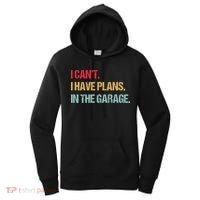 Mechanics Garage Mechanic I Can't I Have Plans In The Garage Cute Gift Women's Hoodie thumb 0