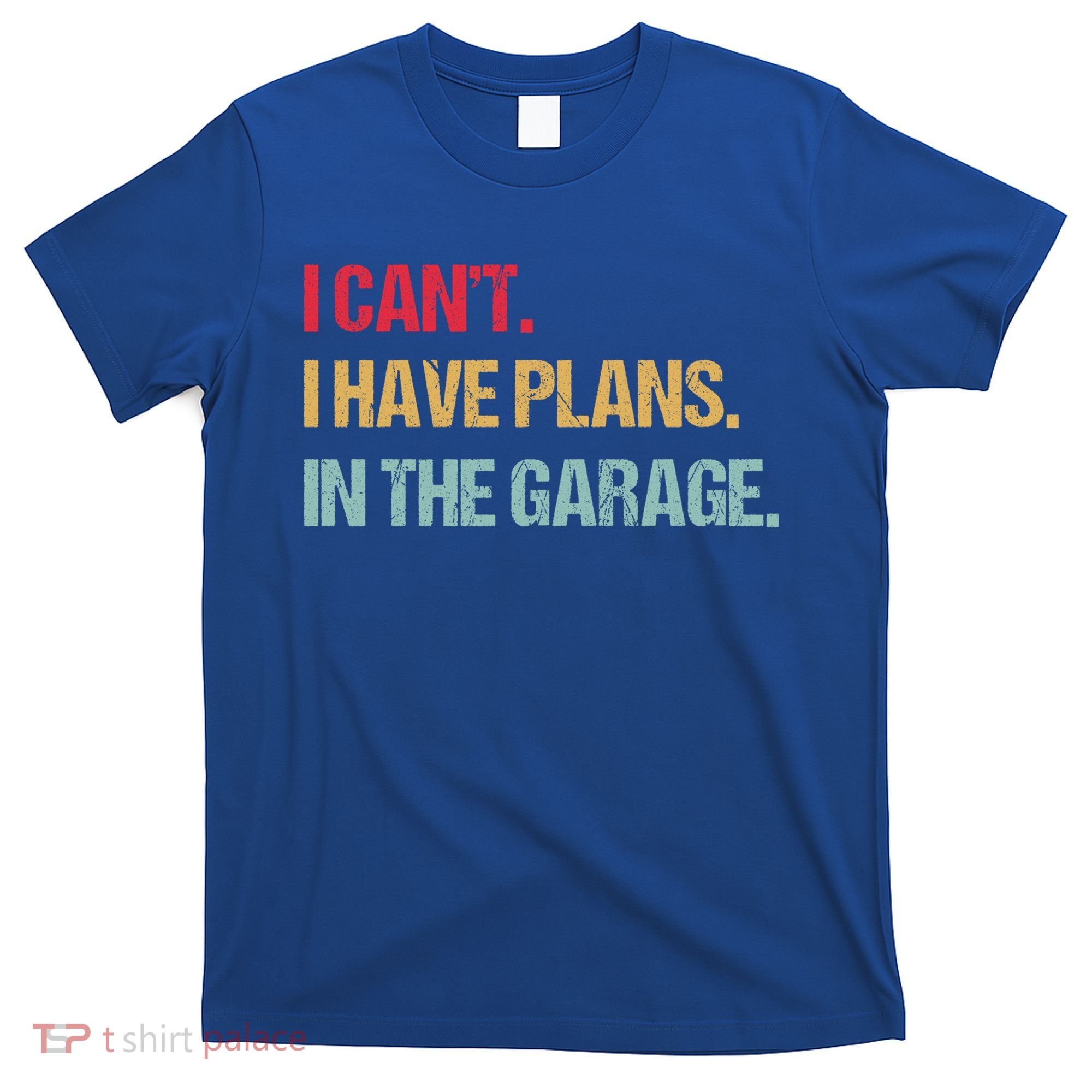 Mechanics Garage Mechanic I Can't I Have Plans In The Garage Cute Gift T-Shirt